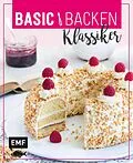 E-Book (epub) Basic Backen - Klassiker von Tamara Staab, Sara Plavic, Sabrina Sue Daniels