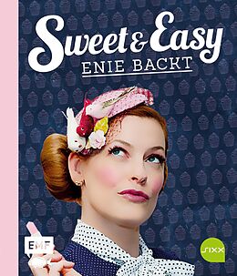 E-Book (epub) Sweet and Easy  Enie backt: Rezepte zum Fest fürs ganze Jahr von Enie van de Meiklokjes