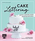 E-Book (epub) Cake Lettering  Torten, Cupcakes, Kekse backen und verzieren von Stephanie Juliette Rinner