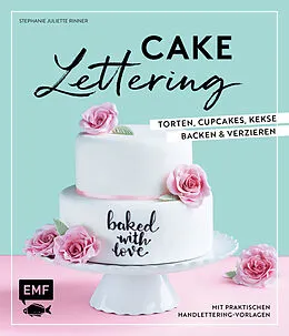 E-Book (epub) Cake Lettering  Torten, Cupcakes, Kekse backen und verzieren von Stephanie Juliette Rinner
