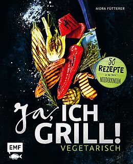E-Book (epub) Ja, ich grill! - Vegetarisch von Mora Fütterer