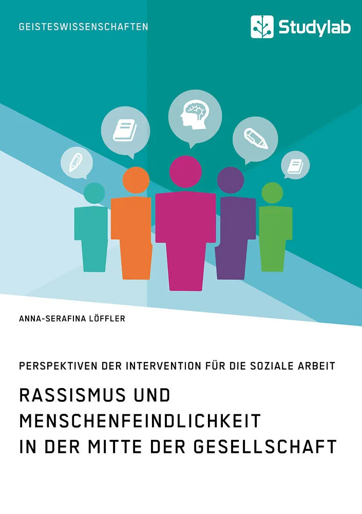 Rassismus und Menschenfeindlichkeit in der Mitte der Gesellschaft. Perspektiven der Intervention für die Soziale Arbeit