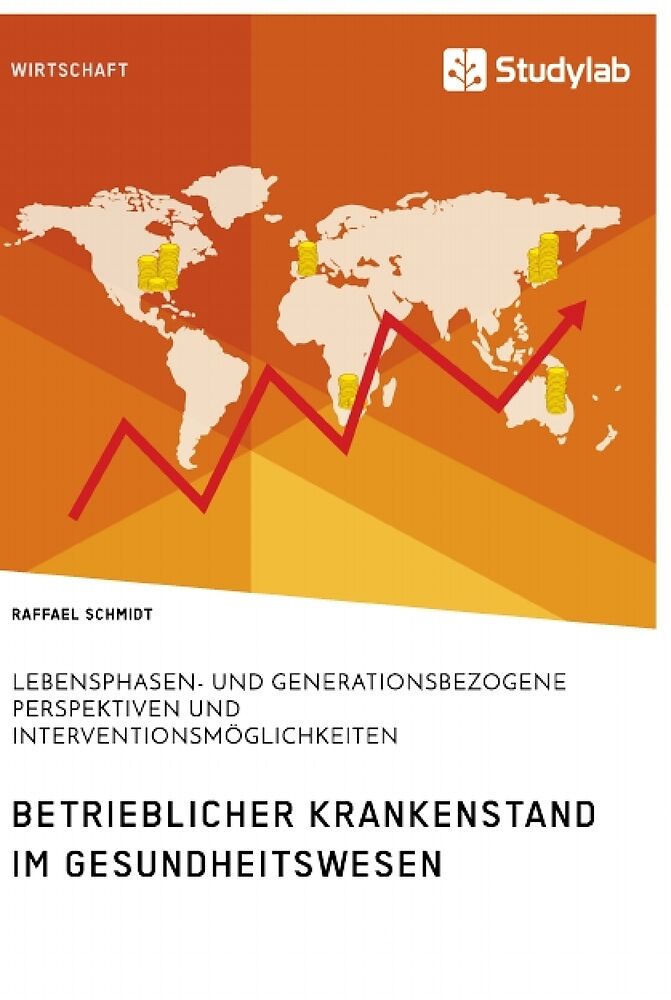 Betrieblicher Krankenstand im Gesundheitswesen. Lebensphasen- und generationsbezogene Perspektiven und Interventionsmöglichkeiten