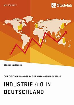 Kartonierter Einband Industrie 4.0 in Deutschland. Der digitale Wandel in der Automobilindustrie von Dominik Bundschuh