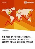 E-Book (epub) The Rise of FinTech. Threats and Opportunities for the German Retail Banking Market von Stephan Hoppe