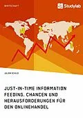 E-Book (epub) Just-in-Time Information Feeding. Chancen und Herausforderungen für den Onlinehandel von Julien Schild
