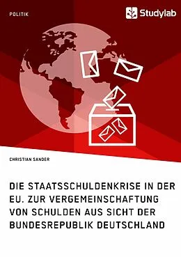 E-Book (epub) Die Staatsschuldenkrise in der EU. Zur Vergemeinschaftung von Schulden aus Sicht der Bundesrepublik Deutschland von Christian Sander
