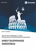 E-Book (epub) Arbeitskommando Sonderbau. Über die Häftlingsbordelle in den nationalsozialistischen Konzentrationslagern von Anne S. Respondek