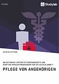 E-Book (pdf) Pflege von Angehörigen. Belastungen, Unterstützungsangebote und künftige Herausforderungen für die Soziale Arbeit von Zbigniew Hoffmann