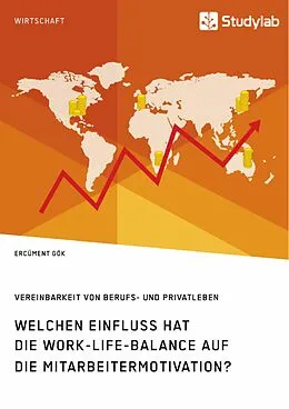 E-Book (pdf) Welchen Einfluss hat die Work-Life-Balance auf die Mitarbeitermotivation? Vereinbarkeit von Berufs- und Privatleben von Ercüment Gök