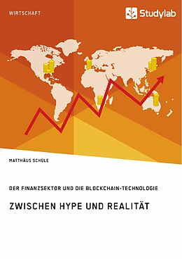E-Book (pdf) Zwischen Hype und Realität. Der Finanzsektor und die Blockchain-Technologie von Matthäus Schüle