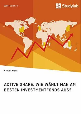 E-Book (pdf) Active Share. Wie wählt man am besten Investmentfonds aus? von Marcel Kiesé