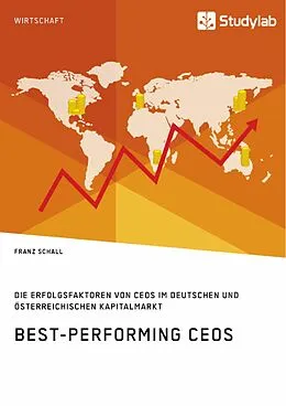 E-Book (pdf) Best-Performing CEOs. Die Erfolgsfaktoren von CEOs im deutschen und österreichischen Kapitalmarkt von Franz Schall