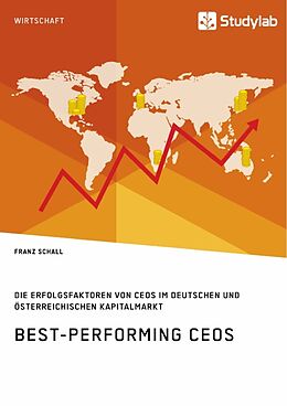 Kartonierter Einband Best-Performing CEOs. Die Erfolgsfaktoren von CEOs im deutschen und österreichischen Kapitalmarkt von Franz Schall