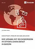 E-Book (epub) Der Umgang mit Reichsbürgern im öffentlichen Dienst in Bayern. Kontaktpunkte, Probleme und Handlungslücken von Katharina Herwig