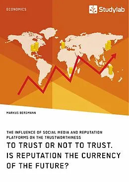 E-Book (pdf) To Trust or Not to Trust. Is Reputation the Currency of the Future? von Markus Bergmann