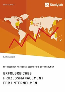 E-Book (pdf) Erfolgreiches Prozessmanagement für Unternehmen. Mit welchen Methoden gelingt die Optimierung? von Matthias Hahn