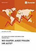 E-Book (pdf) Wo kaufen junge Frauen ihr Auto? Die Car Buyer Journey der weiblichen Generation Y von Katja Müller-Happe