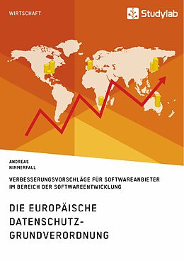 E-Book (pdf) Die europäische Datenschutz-Grundverordnung. Verbesserungsvorschläge für Softwareanbieter im Bereich der Softwareentwicklung von Andreas Nimmerfall