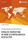 E-Book (pdf) Virales Marketing im Web 2.0 erfolgreich gestalten. Mit Mundpropaganda zum Marketingerfolg? von Johannes Osterholt