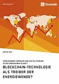 E-Book (pdf) Blockchain-Technologie als Treiber der Energiewende? Erneuerbare Energien und Digitalisierung in der Energiewirtschaft von Bartek Mika