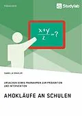 E-Book (pdf) Amokläufe an Schulen. Ursachen sowie Maßnahmen zur Prävention und Intervention von Isabella Draxler