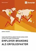 E-Book (pdf) Employer Branding als Erfolgsfaktor. Handlungsempfehlungen für den Aufbau einer attraktiven Arbeitgebermarke von Andreas Mederer
