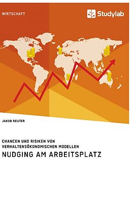 Kartonierter Einband Nudging am Arbeitsplatz. Chancen und Risiken von verhaltensökonomischen Modellen von Jakob Reuter