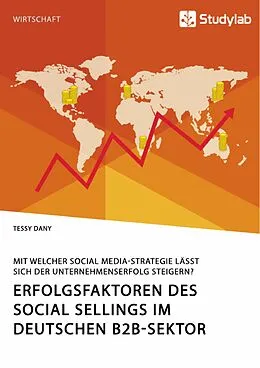 E-Book (pdf) Erfolgsfaktoren des Social Sellings im deutschen B2B-Sektor. Mit welcher Social Media-Strategie lässt sich der Unternehmenserfolg steigern? von Tessy Dany