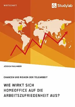E-Book (pdf) Wie wirkt sich Homeoffice auf die Arbeitszufriedenheit aus? Chancen und Risiken der Telearbeit von Jessica Faulhaber