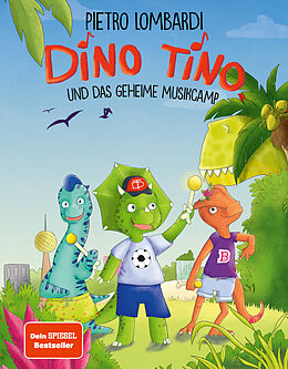 Fester Einband Dino Tino und das geheime Musikcamp von Pietro Lombardi, Nicola Anker