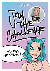 E-Book (epub) Join the Challenge and Face the Chaos! von Naomi Jon