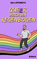 E-Book (epub) Queer durch den Regenbogen von Max Appenroth