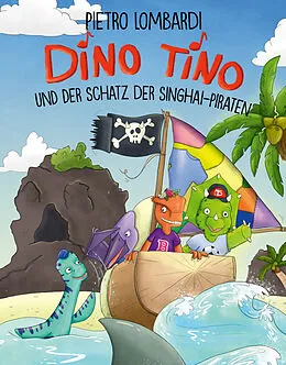 E-Book (pdf) Dino Tino und der Schatz der Singhai-Piraten von Pietro Lombardi, Nicola Anker