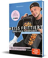 Fester Einband Heiß frittiert und geil serviert  mit weniger Kalorien! von Rene Schmock, reneschmock