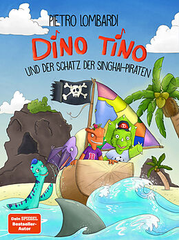 Fester Einband Dino Tino und der Schatz der Singhai-Piraten von Pietro Lombardi, Nicola Anker