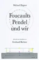 Fester Einband Michael Hagner: Foucaults Pendel und wir. Anlässlich einer Installation von Gerhard Richter von Michael Hagner