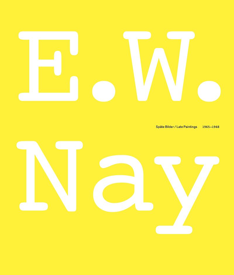 E.W. Nay. Spate Bilder / Late Paintings 1965 - 1968