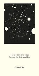 Kartonierter Einband The Cosmos of Design. Exploring the Designer's Mind von Simon Kretz