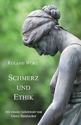 Kartonierter Einband Schmerz und Ethik von Roland Wörz