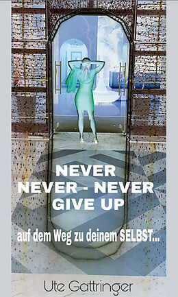 Kartonierter Einband Never never  never give up! von Ute Gattringer
