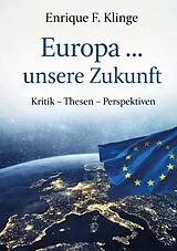 E-Book (epub) Europa ... unsere Zukunft von Enrique F. Klinge