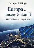 E-Book (epub) Europa ... unsere Zukunft von Enrique F. Klinge