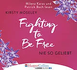Audio CD (CD/SACD) (CD) Fighting to Be Free - Nie so geliebt von Kirsty Moseley