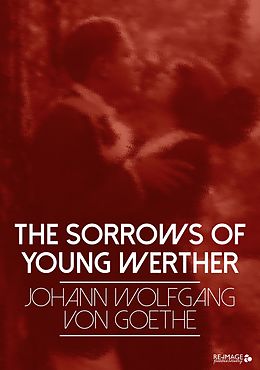 eBook (epub) The Sorrows of Young Werther de Johann Wolfgang von Goethe Johann Wolfgang von Goethe