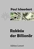 E-Book (epub) Rakkóx der Billionär von Paul Scheerbart