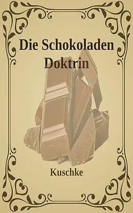 E-Book (epub) Die Schokoladen Doktrin von Kuschke Kuschke