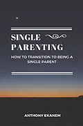 E-Book (epub) Single Parenting von Anthony Ekanem