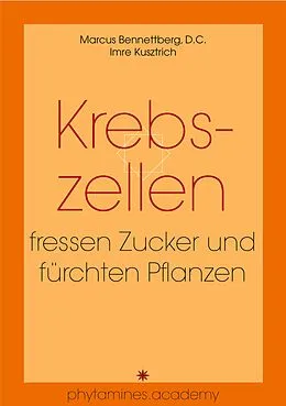 E-Book (epub) Krebszellen fressen Zucker und fürchten Pflanzen von Imre Kusztrich, Marcus Bennettberg D. C.