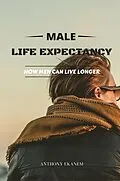 E-Book (epub) Male Life Expectancy von Anthony Ekanem